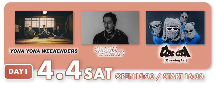 DAY1 4.4 STA YONA YONA WEEKENDERS/JeremyQuartus(Nulbarich) /oops cool (O.A.)/OPEN 15:30 / START 16:30 